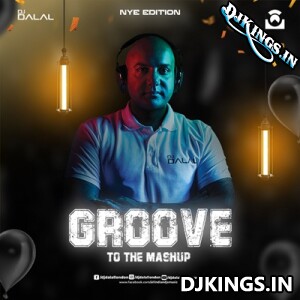 Groove To The Mashup (Vol-120) - DJ Dalal London